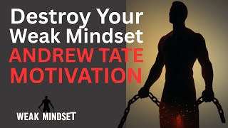 Destroy Your Weak Mindset | Andrew Tate Motivation | Elevate Mindset