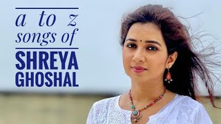 A to Z Songs of Shreya Ghoshal❤️🔥❤️🔥❤️