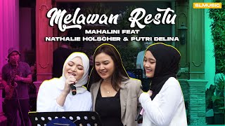 MELAWAN RESTU - MAHALINI FEAT NATHALIE HOLSCHER & PUTRI DELINA (LIVE AT HOME)