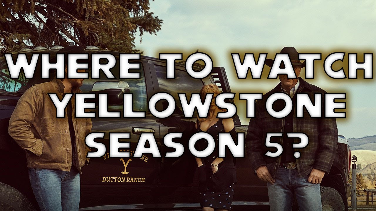 Where Can I Watch Yellowstone Season 5? ALL WAYS To Do IT! - YouTube