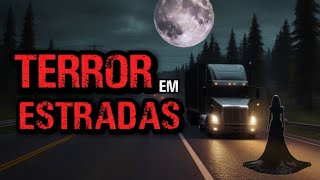 Terror nas Estradas - Histórias de Terror Sobrenatural