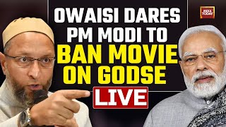 Watch: AIMIM Chief Owaisi Speech LIVE |Owaisi’s Jibe On PM Modi | ‘Will You Ban Movie On Godse Too?'