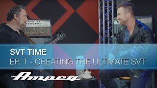 AMPEG | SVT Time, Ep. 1 – Creating the Ultimate SVT Bass Amp