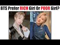 BTS Prefer RICH Girls Or Prefer POOR Girls? 🤔😮