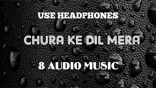 Chura Ke Dil Mera (8D AUDIO) 8D Latest Hindi Song | 8D AUDIO MUSIC