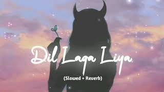 Dil Laga Liya [Slowed+Reverb] | King Lofi