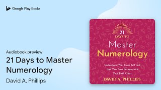 21 Days to Master Numerology by David A. Phillips · Audiobook preview