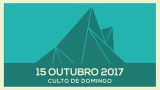 CULTO DE DOMINGO // 15 Out 2017