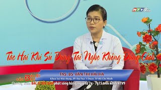 Tác hại khi sử dụng tai nghe không đúng cách | Bác Sĩ Của Bạn || 2023