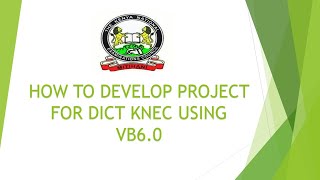 HOW TO DEVELOP A SIMPLE PROJECT FOR DIPLOMA IN ICT KNEC USING VB60