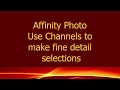 Affinity Photo - Use Channels To Make Fine Selections