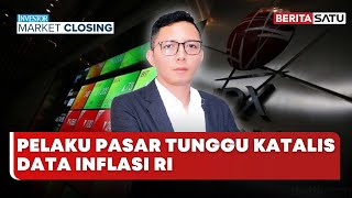 🔴 LIVE | Pelaku Pasar Tunggu Katalis Data Inflasi RI - Investor Market Closing