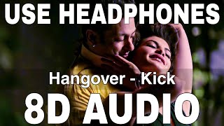 Hangover (8D Audio) || Kick || Meet Bros Anjjan & Shreya Ghoshal || Salman Khan,Jacqueline Fernandez
