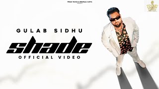 Shade (Official Video) Gulab Sidhu | Kavvy Riyaaz | Bravo | Friday Russh Motion Pictures