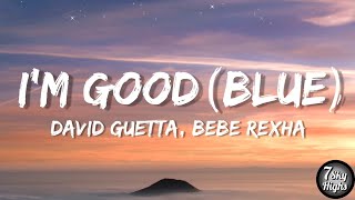 David Guetta, Bebe Rexha - i'm good (Blue) (Lyrics/Lyric Video) "I'm good, yeah I'm feelin' alright"