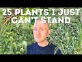 25 Plants That I Just Can't Stand