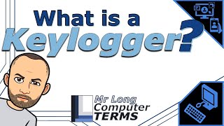 Mr Long Computer Terms | What is a Keylogger?
