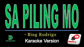 Bing Rodrigo - SA PILING MO (karaoke version)