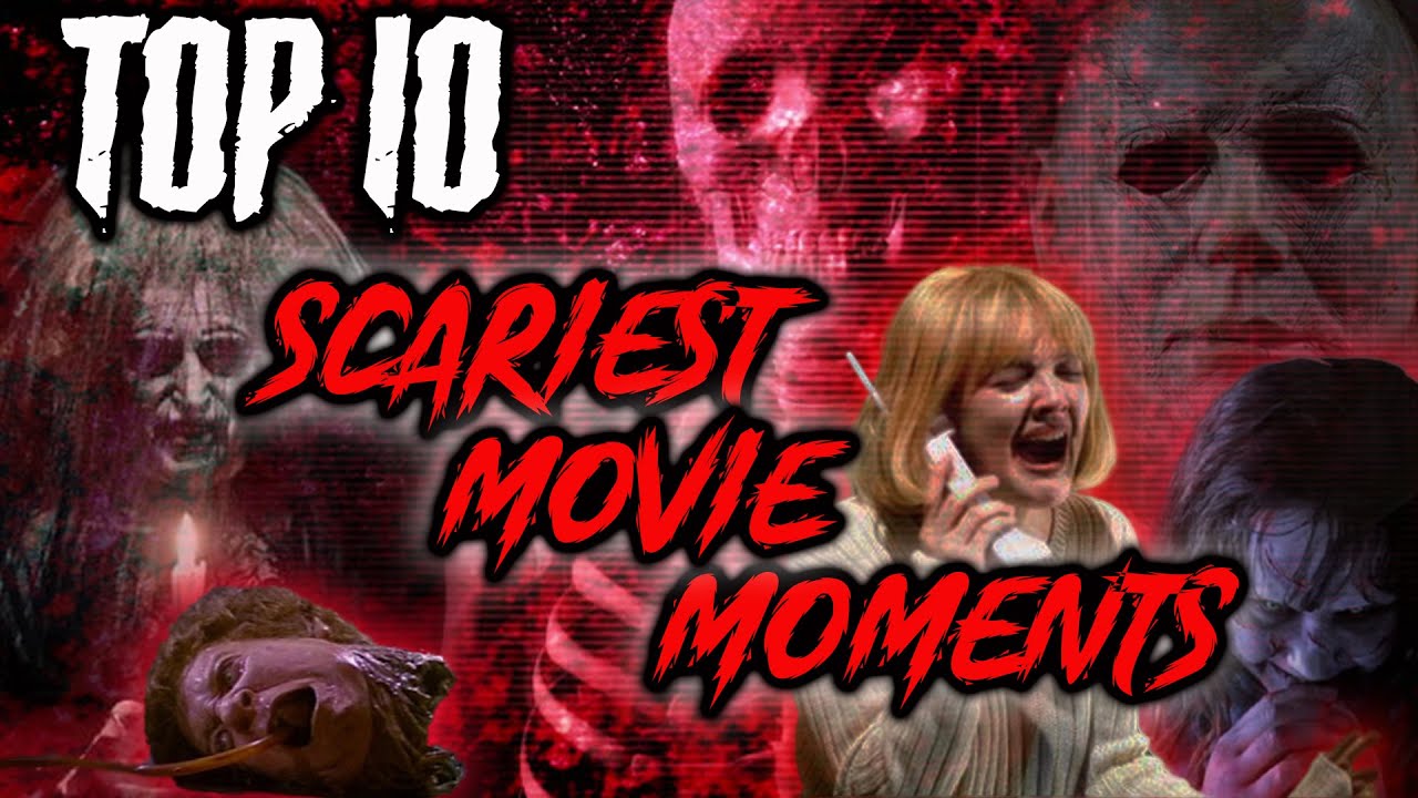 Top 10 Scariest Movie Moments Youtube