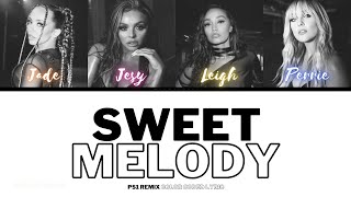 Little Mix - Sweet Melody (PS1 Remix) [Color Coded Lyric]