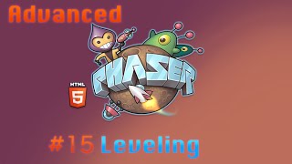 Advanced Phaser Tutorial - 15# - Leveling