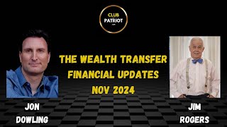 Jon Dowling \u0026 Jim Rogers Discuss The Wealth Transfer \u0026 Financial Updates Nov 2024