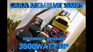 Cara Membuat SMPS Halfbridge Regulasi 3500watt UP