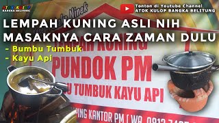 LEMPAH KUNING ASLI NIH, MASAKNYA CARA ZAMAN DULU | Atok Kulop SEKAPOT Ancop