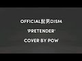 Official髭男dism - Pretender Cover by POW | Indonesia lyrics