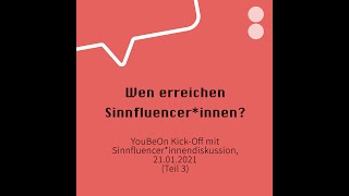 Wen erreichen Sinnfluencer*innen? (Podiumsdiskussion Teil 3 @ YouBeOn Kick-Off 21.01.2021)