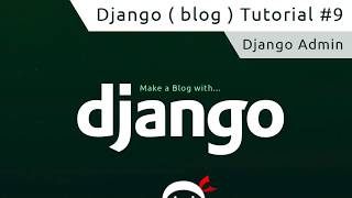 Django Tutorial #9 - The Django Admin
