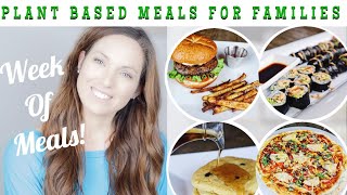 WHAT MY PLANT BASED / VEGAN FAMILY ATE FOR A WEEK | HEALTHY RECIPES | WEEK WORTH OF FAMILY MEALS
