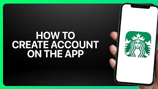 How To Create Starbucks Account On The App ! Tutorial