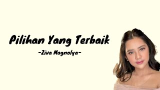 Ziva Magnolya Pilihan Yang Terbaik Lirik Cover Jangan dipaksa bila semua telah berbeda