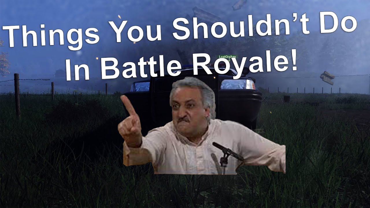 H1z1 Things You Shouldn T Do In Battle Royale Youtube H1z1 Things You Shouldn T Do In Battle Royale Youtube