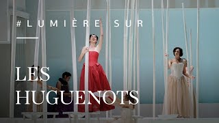 Lumière sur : Les coulisses des Huguenots