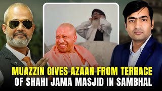 Muazzin gives Azaan from terrace of Shahi Jama Masjid in Sambhal | Abhishek Tiwari | DEF Talks Clips