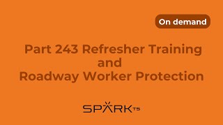 49 CFR Part 243 Refresher Training and Roadway Worker Protection