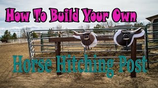 How To Build A Hitching Post For Your Horse