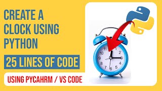 Create a Clock Using Python (25 Lines of Code)