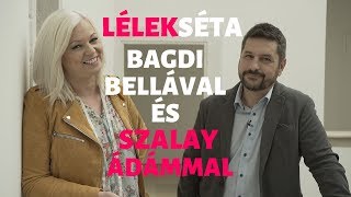 Lélekséta Bagdi Bellával és Szalay Ádámmal