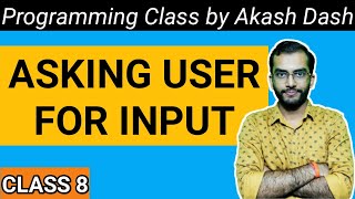 [Class 8] - Asking User for Input in Python Programming | Programming Class by Akash Dash #python