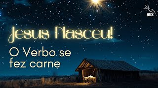 Jesus Nasceu!  O Verbo se fez Carne | Pr. Lourival Dias Neto