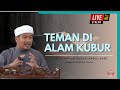 TEMAN DI ALAM KUBUR | Ustaz Ahmad Dusuki Abd Rani #USTAD