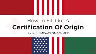 How To Fill Out A Certification Of Origin Under The CUSMA/USMCA/T-MEC
