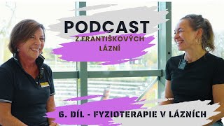 Podcast z Františkových Lázní - 6. díl - Fyzioterapie v lázních