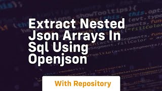 extract nested json arrays in sql using openjson