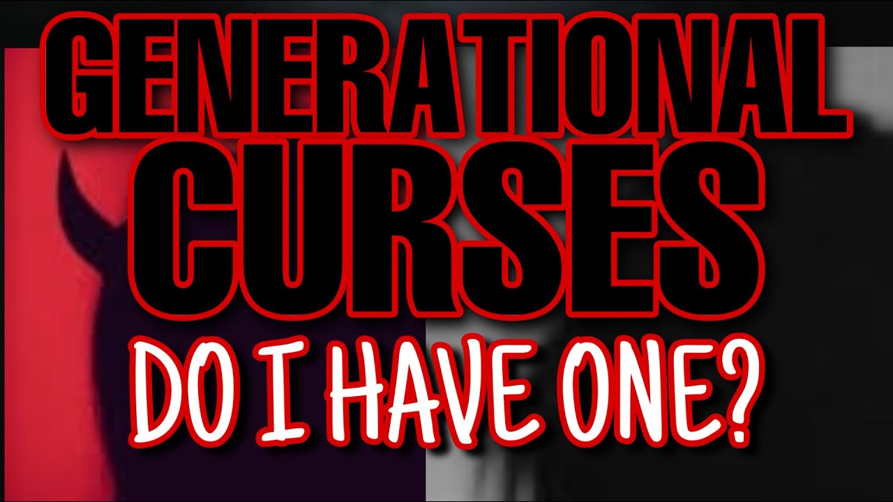 Generational CURSES - Do I Have One And HOW Do I Break It - YouTube