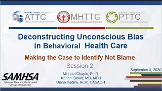 ATTC - Deconstructing Unconscious Bias in Behavioral Health Care  - Session 2