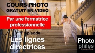 N°3 Cours sur la PHOTOGRAPHIE, la composition : Les lignes directrices